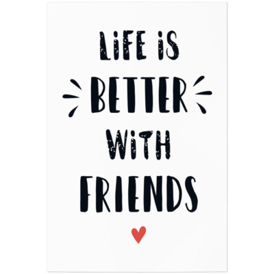 Life is better with friends 11001007322