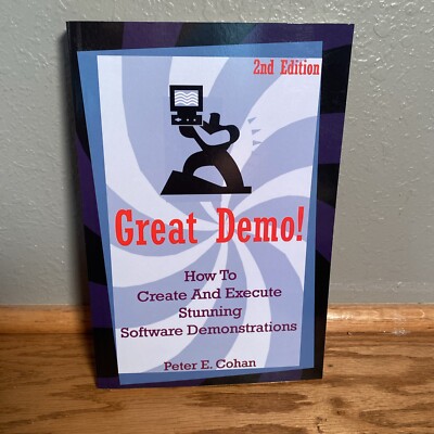 Great Demo!: How to Create and Execute Stunning Software Demonstrations
