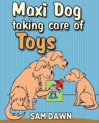 Maxi dog taking care of toys by Sam Dawn (English) Paperback Book