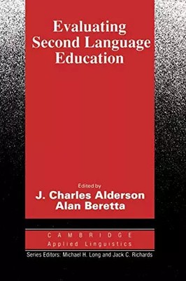 Evaluating Second Language Education (Cambridge Applied Linguistics), J Alderson