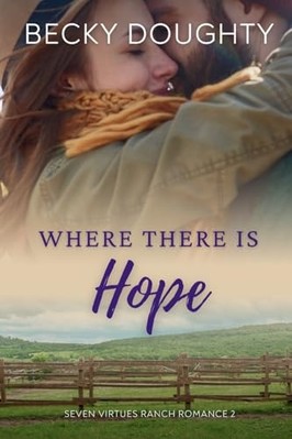 Where there Is Hope : Seven Virtues Ranch Romance Book  -  NEW Becky DOUGHTY 201