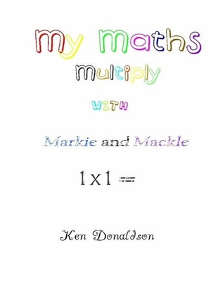 My Maths with Markie and Mackle: Multiply by Ken Donaldson (English) Paperback B