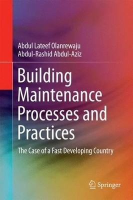 Building Maintenance Processes and Practices: The Case of a Fast Developing Coun