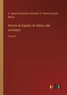 Moron - Revista de Espaa de Indias y del extranjero Tomo 5 - New pap - X555z