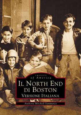 NEW Arcadia Publishing Il North End De Boston (Versione Italiana), MA 9780738504