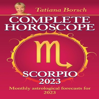 Complete Horoscope Scorpio 2023 Monthly Astrological Forecasts fo