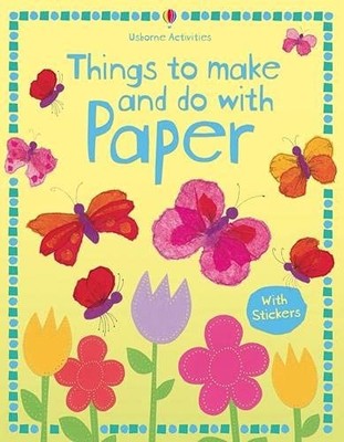 Things to Make and Do with Paper (Usborne Activities),Stephani .