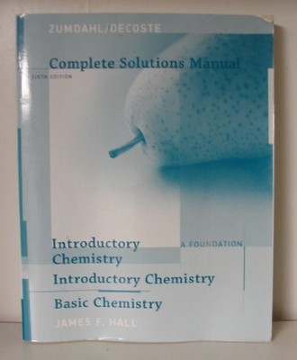 COMPLETE SOLUTIONS MANUAL, INTRODUCTORY CHEMISTRY A By James F. Hall *Excellent*