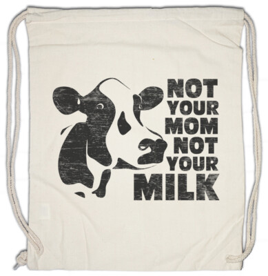 Not Your Mom Not Your Milk Turnbeutel Vegan Vegetarian Animal Welfare