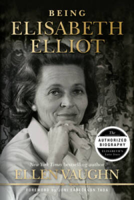 Being Elisabeth Elliot: The Authorized Biography: Elisabeths - VERY GOOD