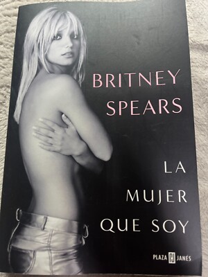 Britney Spears: La Mujer Que Soy / The Woman in Me by Britney Spears: Used