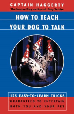 How to Teach Your Dog to Talk - Paperback NEW Captain Haggert