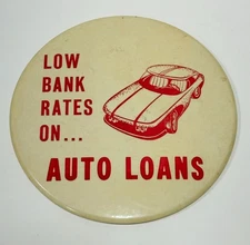 Vintage advertising celluloid button pinback Low bank rates on auto loans 6"