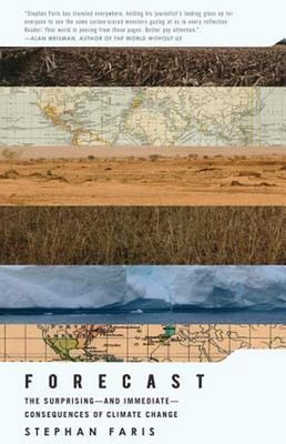Forecast: The Surprising - And Immediate - Consequences of Climate Change: The S