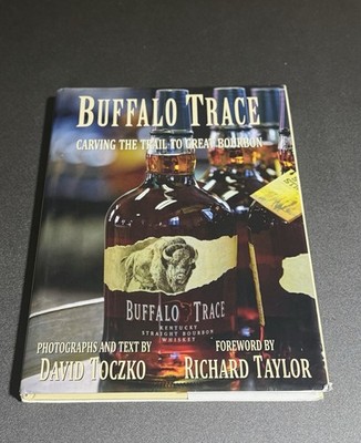 Buffalo Trace-Carving the Trail to Great Bourbon by David Toczko; Hardcover Book