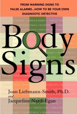 Body Signs : From Warning Signs to False Alarms... How to Be Your