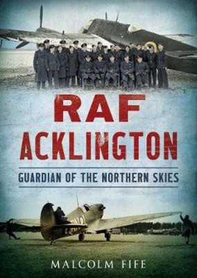 RAF Acklington: Guardian of the Northern Skies by Malcolm Fife (English) Paperba