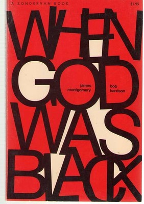 When God was Black by Bob Harrison & James Montgomery - 1972 Paperback