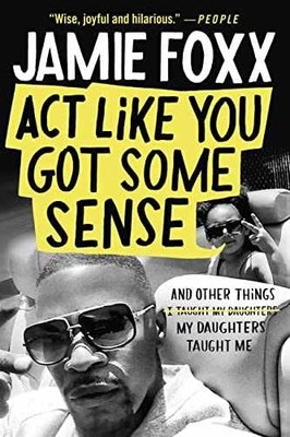 Act Like You Got Some Sense: And Other - Paperback, by Foxx Jamie - Very Good