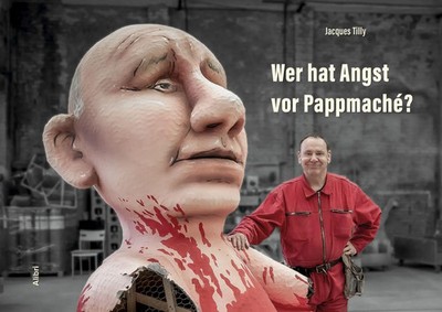 Wer hat Angst vor Pappmaché? | Jacques Tilly | Taschenbuch | 160 S. | Deutsch