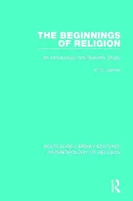 The Beginnings of Religion | An introductory and Scientific Study | E.O. James