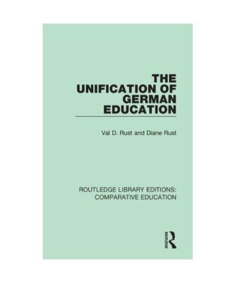 The Unification of German Education, Val D. [UCLA, USA] Rust, Diane Rust