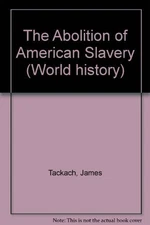 World History Series - The Abolition of American Slavery