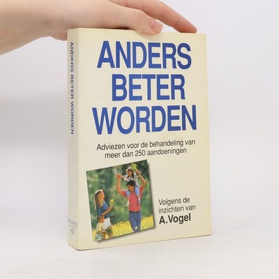 Anders beter worden - Volgens de inzichten van A. Vogel  |  A. Vogel
