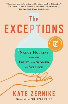 The Exceptions: Nancy Hopkins and the Fight for Women in Science by Kate Zernike