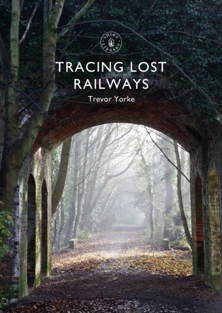 Tracing Lost Railways by Trevor  Yorke (Paperback Book)