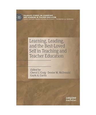 Learning, Leading, and the Best-Loved Self in Teaching and Teacher Education
