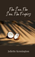 Juliette Kensington | The Sea, The Sun, The Tropics | Taschenbuch | Englisch