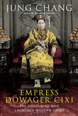 Kaiserinwitwe Cixi: Die Konkubine, die das moderne China gründete - Chang, Jung