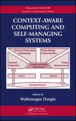 Context-Aware Computing and Self-Managing Systems, Hardcover by Dargie, Walte...