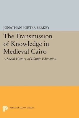 The Transmission of Knowledge in Medieval Cairo - 9780691606835