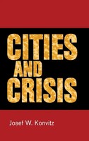Josef W. Konvitz | Cities And Crisis | Buch | Englisch (2016) | Gebunden