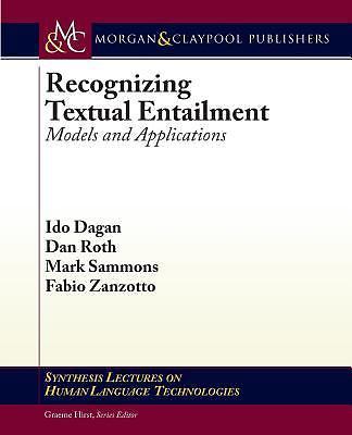 Recognizing Textual Entailment: Models and Applications (Synthesis Lectures on H