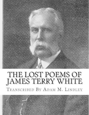 The Lost Poems of James Terry White by Adam M. Lindley (English) Paperback Book