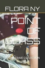 Point of Glass: A True Crime Collection by Flora Ny (English) Paperback Book