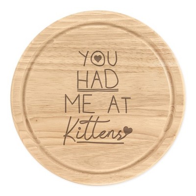 You Had Me At Kittens rundes Schneidebrett Käse lustig Liebe Katzen Valentinstag