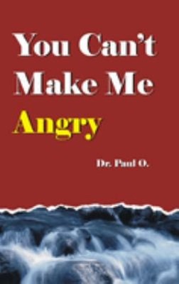 You Can't Make Me Angry Paperback Paul O
