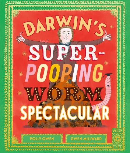 Darwin's Super-Pooping Worm Spectacular by Polly Owen, Gwen M... - 9780711275959