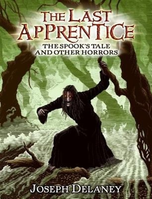 The Last Apprentice: the Spook's Tale : And Other Horrors Joseph