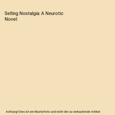 Selling Nostalgia: A Neurotic Novel, Mathew Klickstein