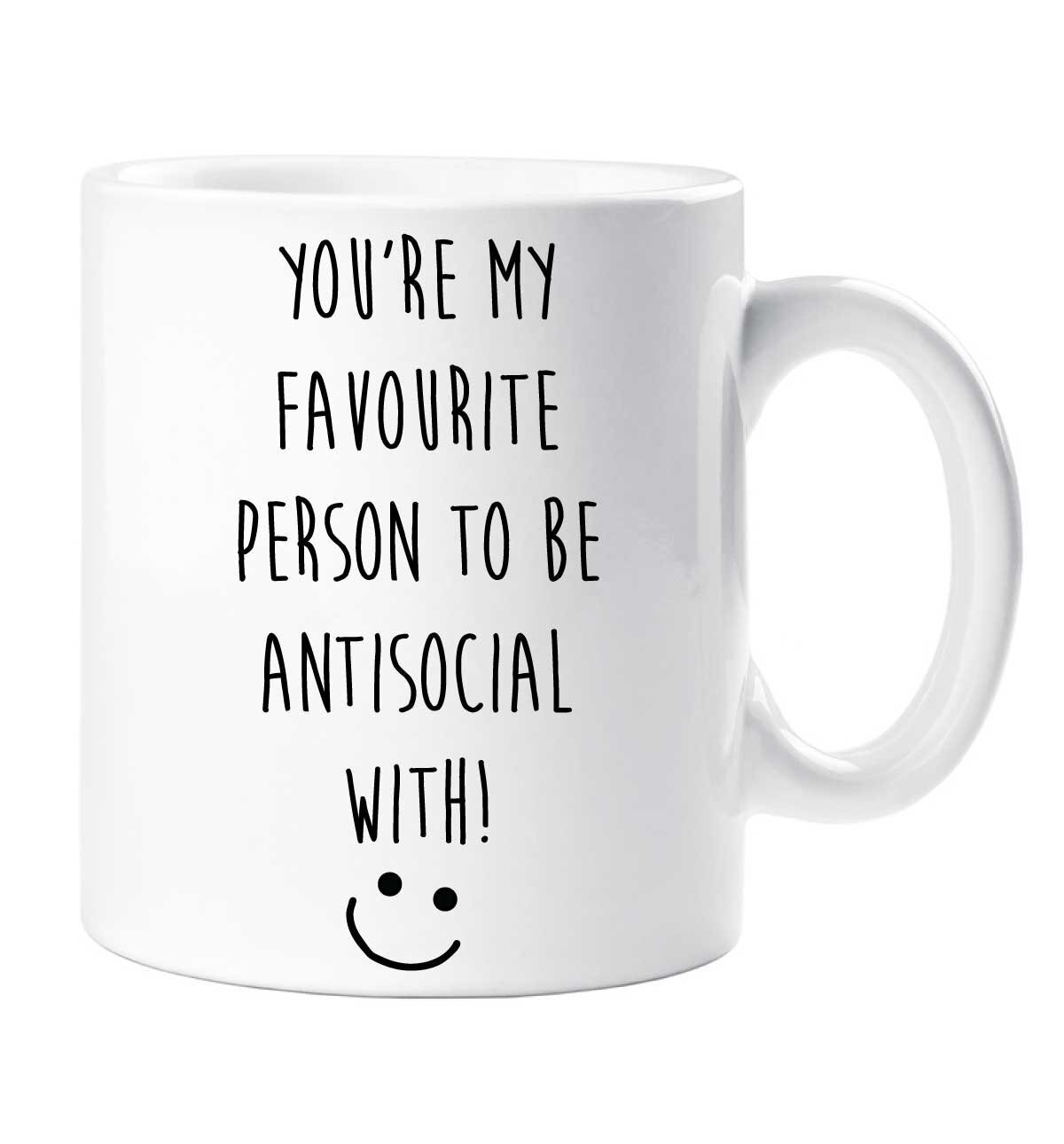 Friend Mug You're My Favourite Person To Be Antisocial With