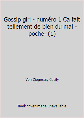 Gossip girl - numéro 1 Ca fait tellement de bien du mal -poche- (1)