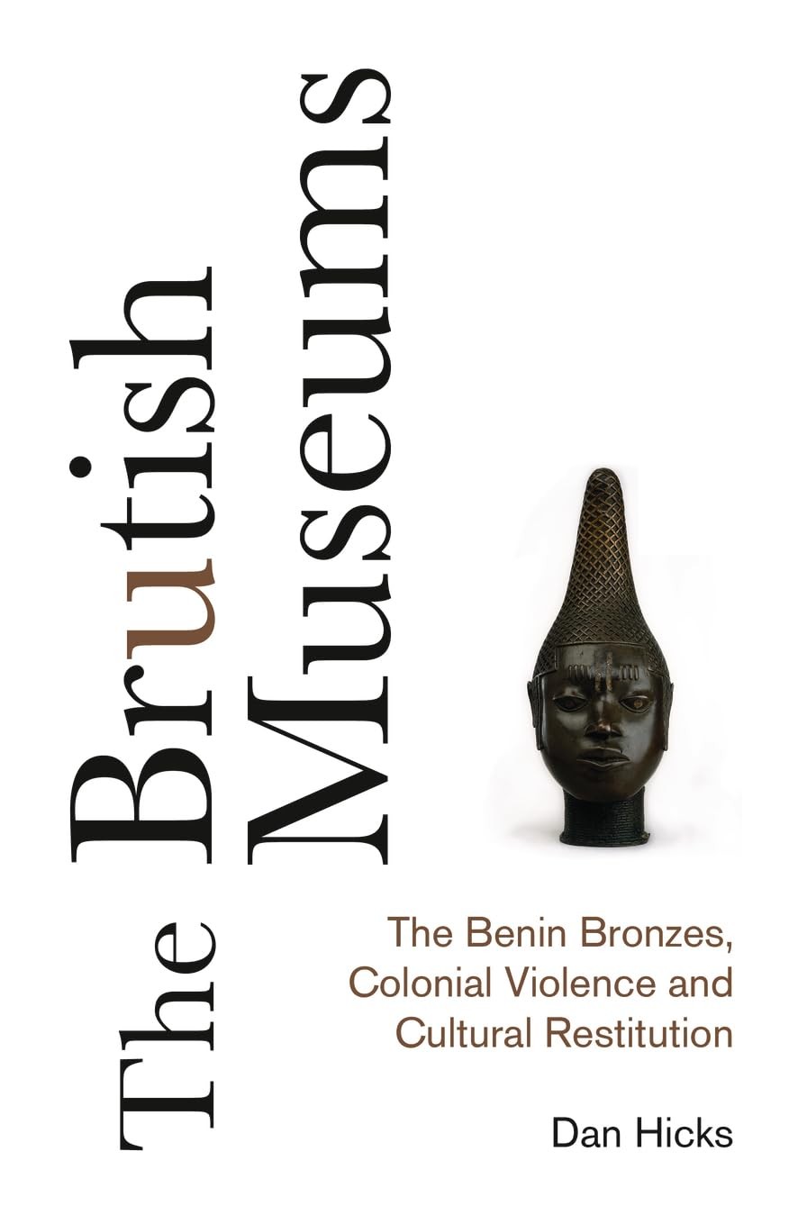The Brutish Museums – The Benin Bronzes, Colonial Violence and Cultural Restitu… - Image 3