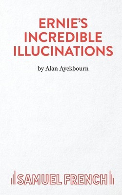 Ernie's Incredible Illucinations | Alan Ayckbourn | englisch
