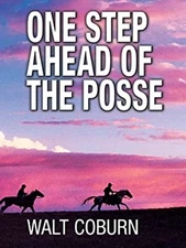 One Step Ahead of the Posse Hardcover Walt Coburn