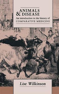 Animals and Disease An Introduction to the History of Comparative Medicine